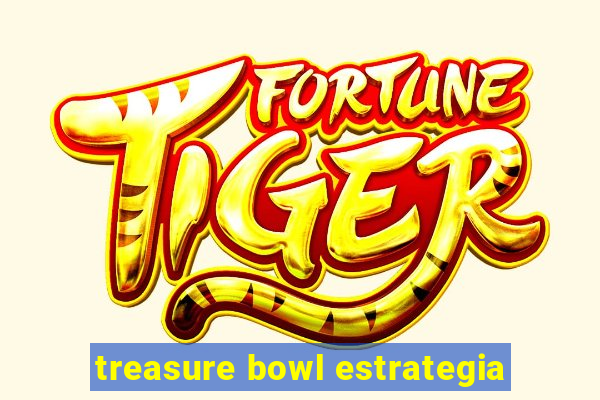 treasure bowl estrategia